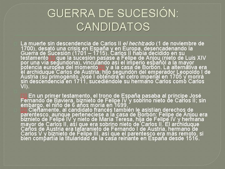 GUERRA DE SUCESIÓN: CANDIDATOS � � � La muerte sin descendencia de Carlos II