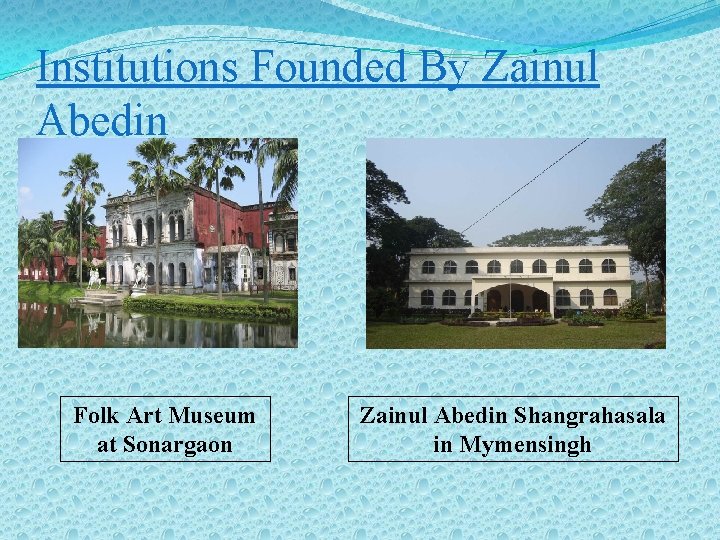 Institutions Founded By Zainul Abedin Folk Art Museum at Sonargaon Zainul Abedin Shangrahasala in
