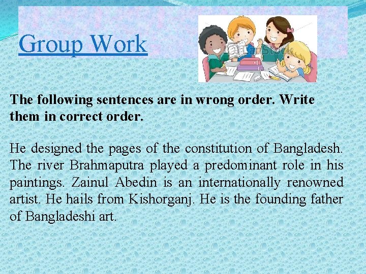 Group Work The following sentences are in wrong order. Write them in correct order.