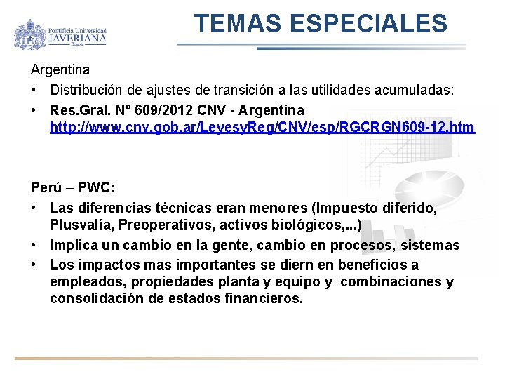 TEMAS ESPECIALES Argentina • Distribución de ajustes de transición a las utilidades acumuladas: •