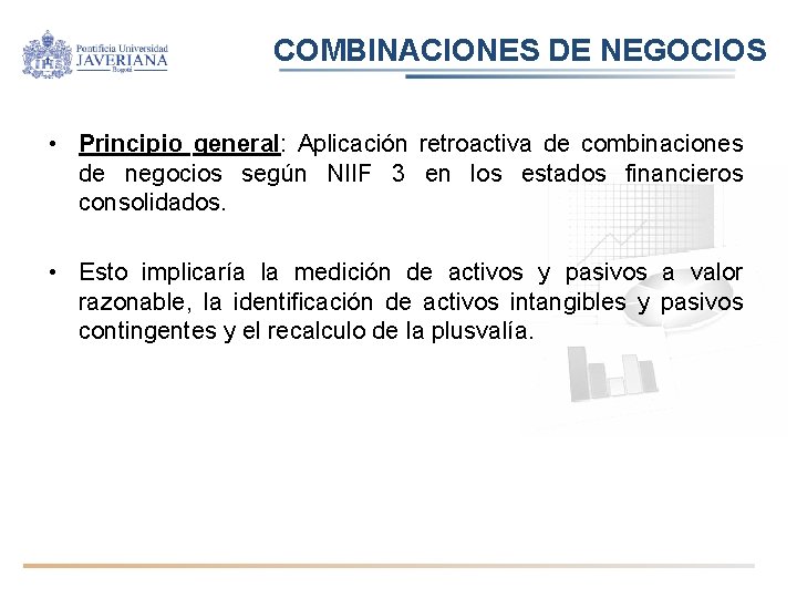 COMBINACIONES DE NEGOCIOS • Principio general: Aplicación retroactiva de combinaciones de negocios según NIIF