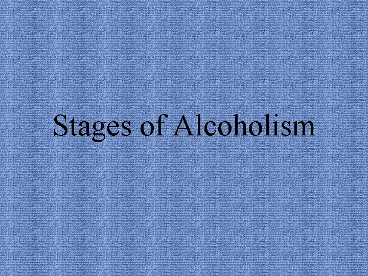 Stages of Alcoholism 