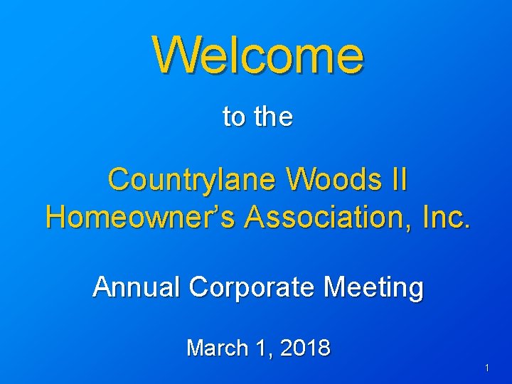 Welcome to the Countrylane Woods II Homeowner’s Association, Inc. Annual Corporate Meeting March 1,