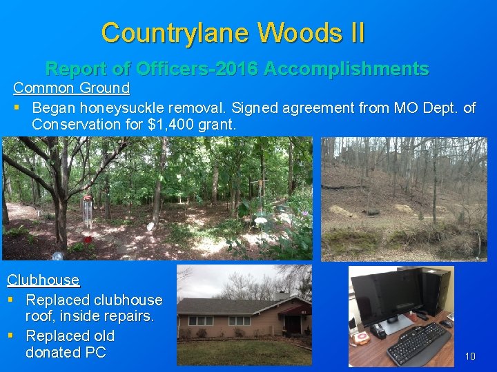 Countrylane Woods II Report of Officers-2016 Accomplishments Common Ground § Began honeysuckle removal. Signed