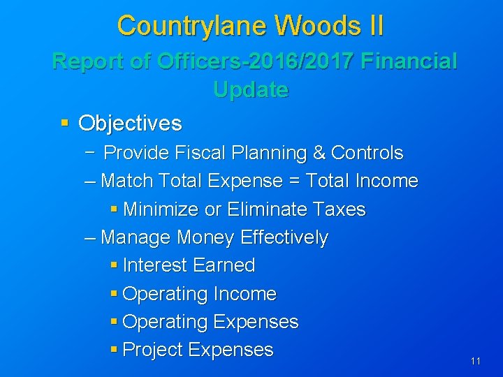 Countrylane Woods II Report of Officers-2016/2017 Financial Update § Objectives − Provide Fiscal Planning