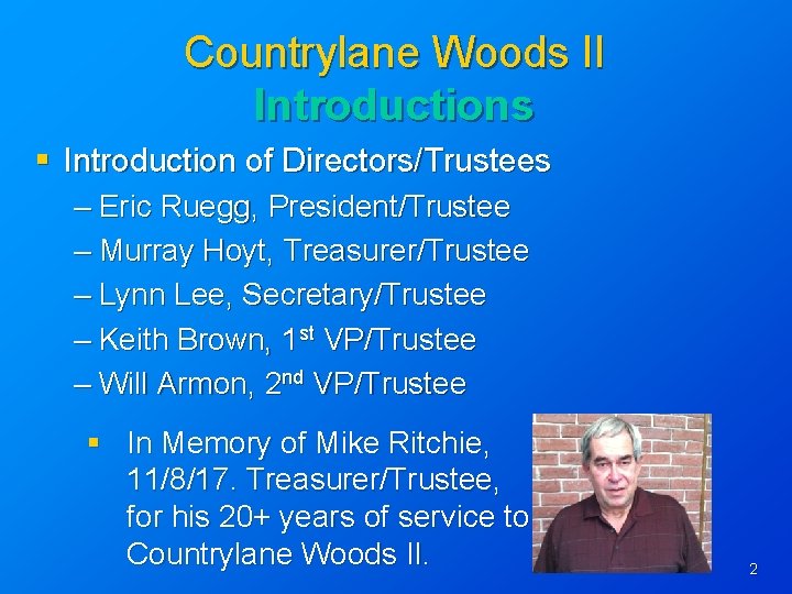 Countrylane Woods II Introductions § Introduction of Directors/Trustees – Eric Ruegg, President/Trustee – Murray