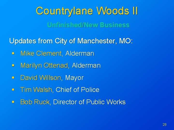 Countrylane Woods II Unfinished/New Business Updates from City of Manchester, MO: § Mike Clement,