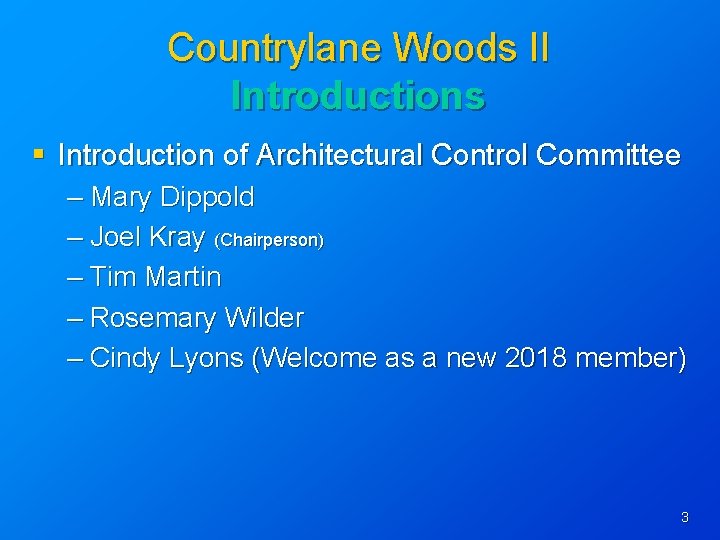 Countrylane Woods II Introductions § Introduction of Architectural Control Committee – Mary Dippold –