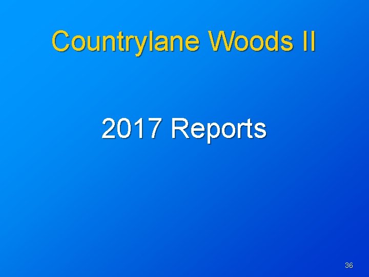 Countrylane Woods II 2017 Reports 36 