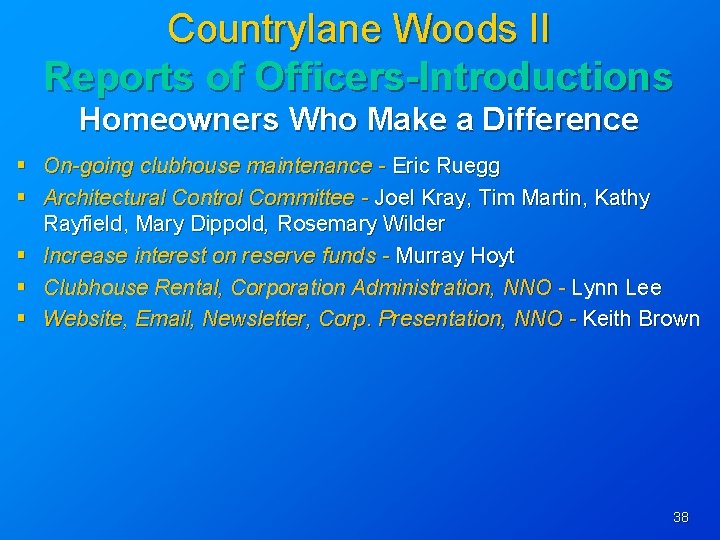 Countrylane Woods II Reports of Officers-Introductions Homeowners Who Make a Difference § On-going clubhouse