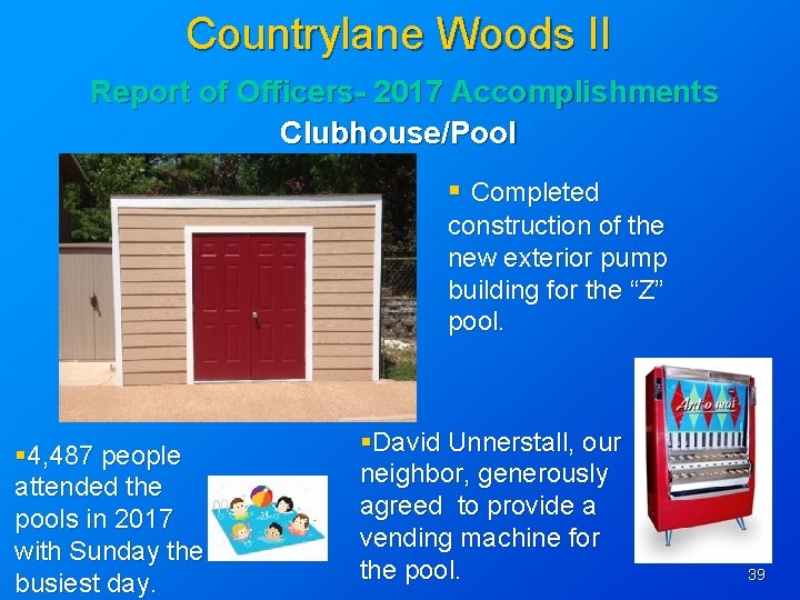 Countrylane Woods II Report of Officers- 2017 Accomplishments Clubhouse/Pool § Completed construction of the