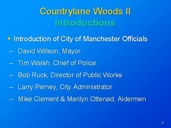 Countrylane Woods II Introductions § Introduction of City of Manchester Officials – David Willson,