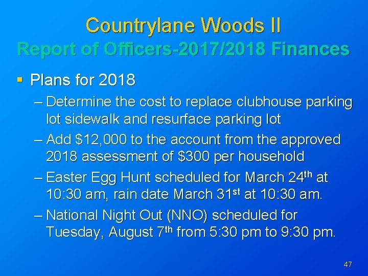 Countrylane Woods II Report of Officers-2017/2018 Finances § Plans for 2018 – Determine the