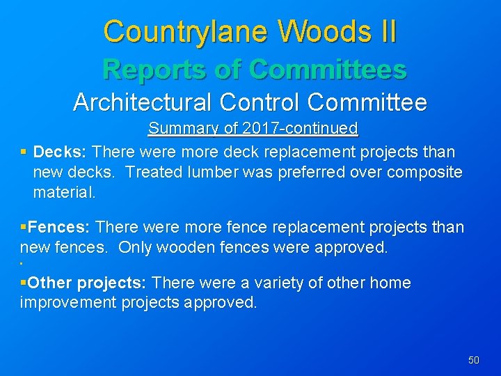 Countrylane Woods II Reports of Committees Architectural Control Committee Summary of 2017 -continued §