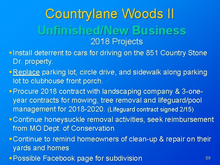 Countrylane Woods II Unfinished/New Business 2018 Projects § Install deterrent to cars for driving