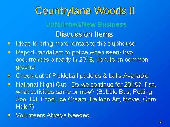 Countrylane Woods II Unfinished/New Business Discussion Items § Ideas to bring more rentals to