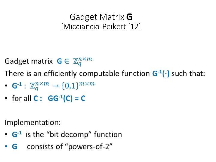 Gadget Matrix G [Micciancio-Peikert ’ 12] 