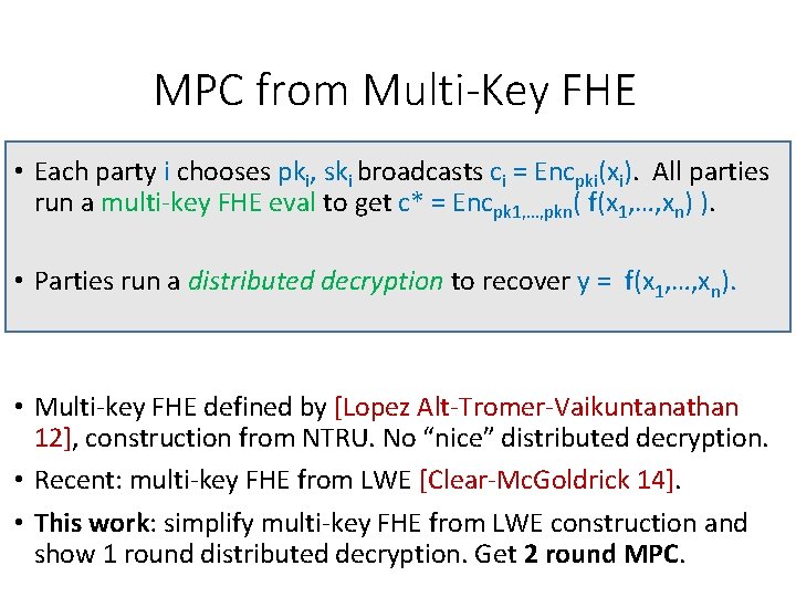 MPC from Multi-Key FHE • Each party i chooses pki, ski broadcasts ci =