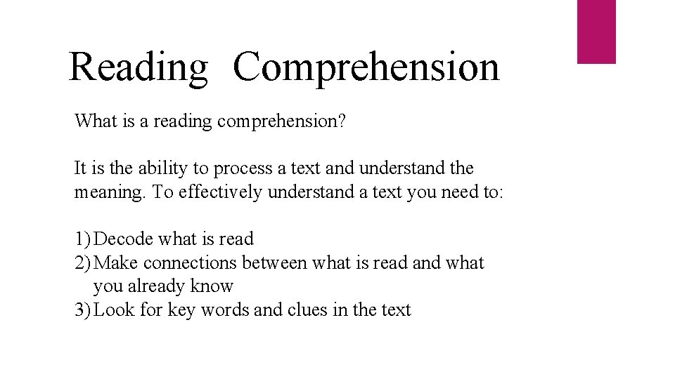 Reading Comprehension What is a reading comprehension? It is the ability to process a
