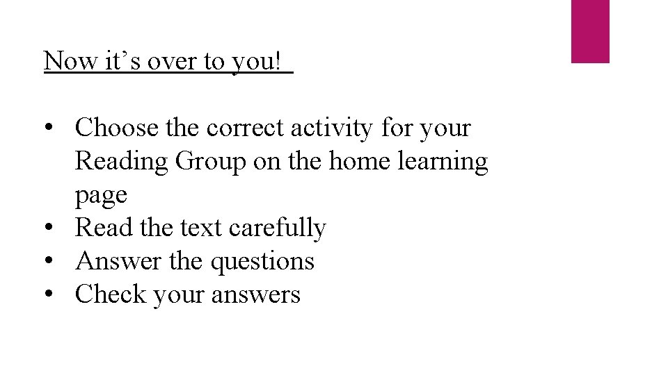 Now it’s over to you! • Choose the correct activity for your Reading Group
