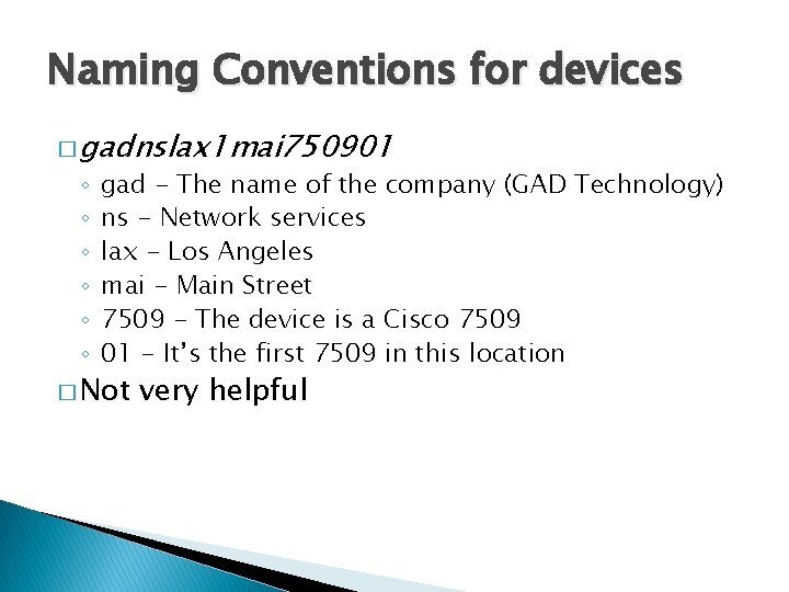 Naming Conventions for devices � gadnslax 1 mai 750901 ◦ ◦ ◦ gad -