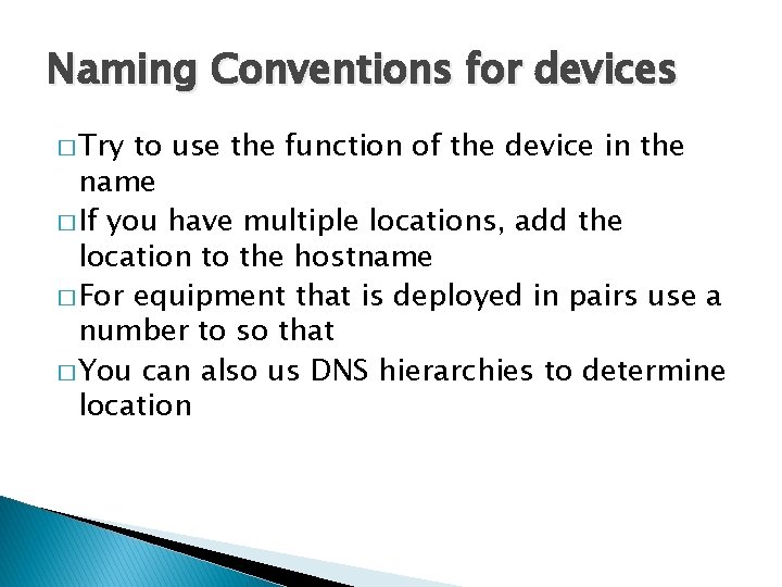 Naming Conventions for devices � Try to use the function of the device in