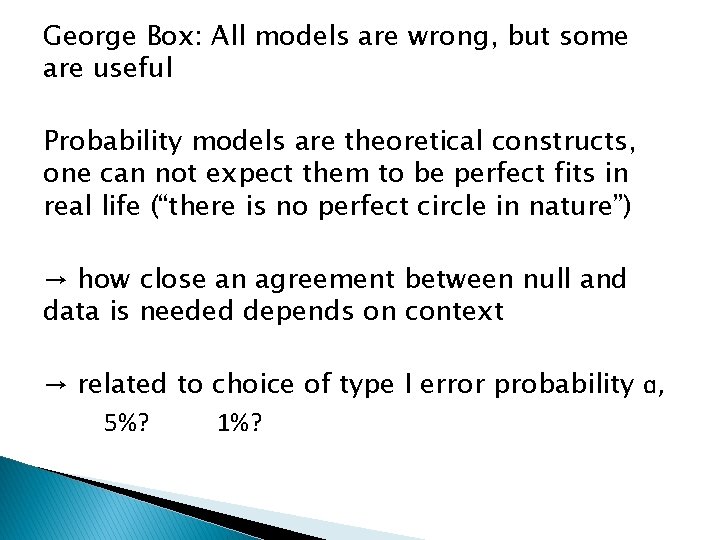 George Box: All models are wrong, but some are useful Probability models are theoretical