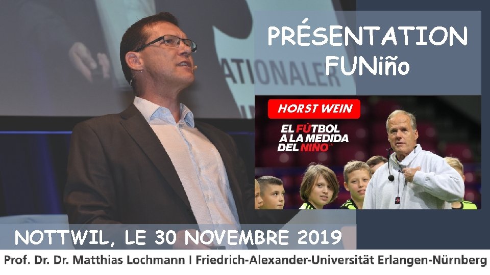 PRÉSENTATION FUNiño HORST WEIN NOTTWIL, LE 30 NOVEMBRE 2019 