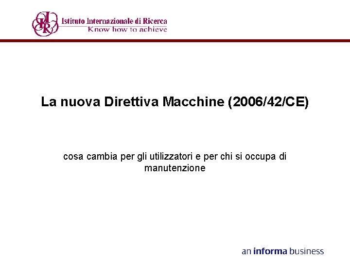 La nuova Direttiva Macchine (2006/42/CE) cosa cambia per gli utilizzatori e per chi si
