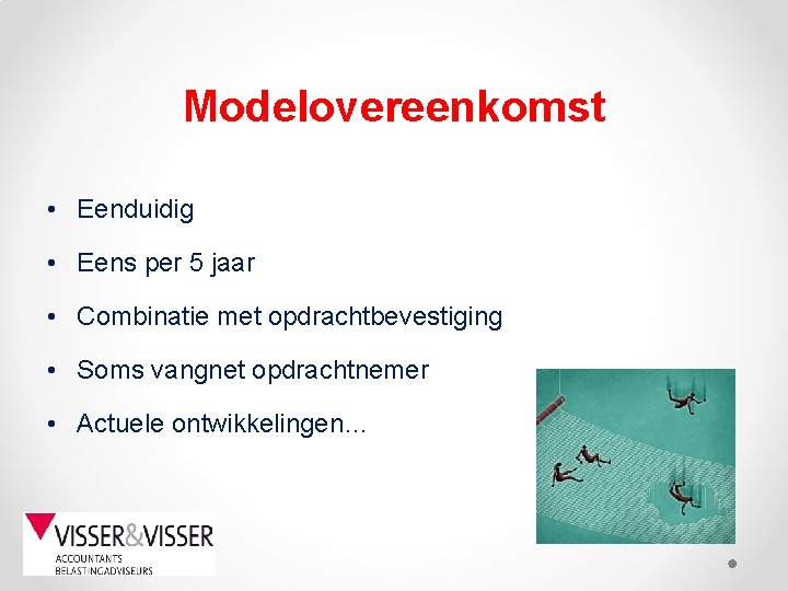 Modelovereenkomst • Eenduidig • Eens per 5 jaar • Combinatie met opdrachtbevestiging • Soms