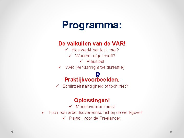 Programma: De valkuilen van de VAR! Hoe werkt het tot 1 mei? Waarom afgeschaft?