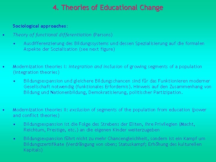 4. Theories of Educational Change Sociological approaches: • Theory of functional differentiation (Parsons) •