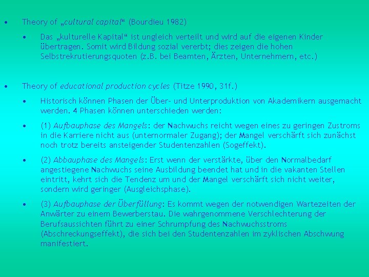  • Theory of „cultural capital“ (Bourdieu 1982) • • Das „kulturelle Kapital“ ist