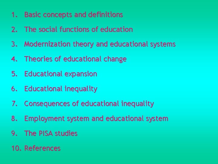 1. Basic concepts and definitions 2. The social functions of education 3. Modernization theory