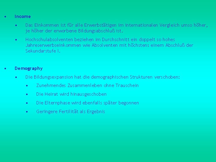  • • Income • Das Einkommen ist für alle Erwerbstätigen im internationalen Vergleich