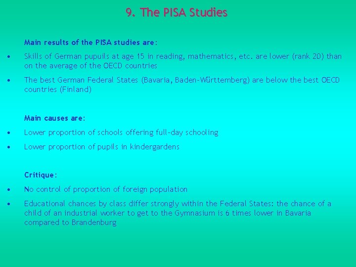 9. The PISA Studies Main results of the PISA studies are: • Skills of