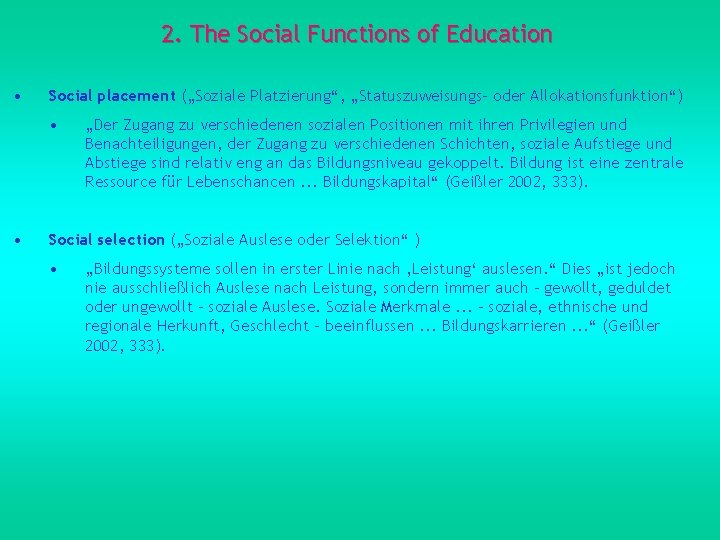 2. The Social Functions of Education • Social placement („Soziale Platzierung“, „Statuszuweisungs- oder Allokationsfunktion“)