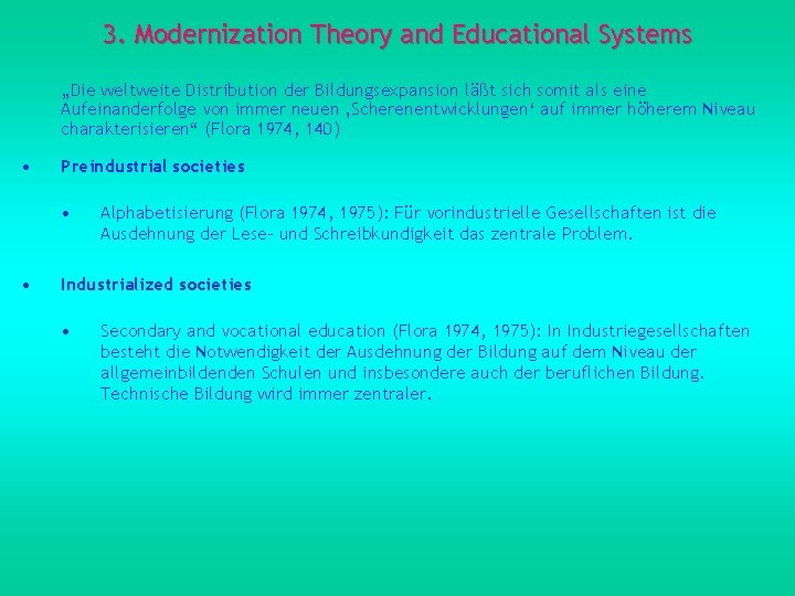 3. Modernization Theory and Educational Systems „Die weltweite Distribution der Bildungsexpansion läßt sich somit