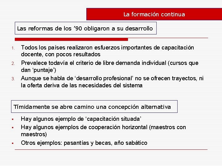 La formación continua Las reformas de los ’ 90 obligaron a su desarrollo 1.