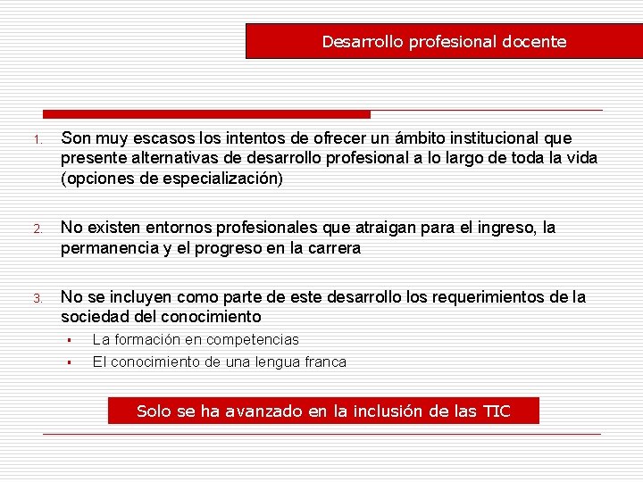 Desarrollo profesional docente 1. Son muy escasos los intentos de ofrecer un ámbito institucional