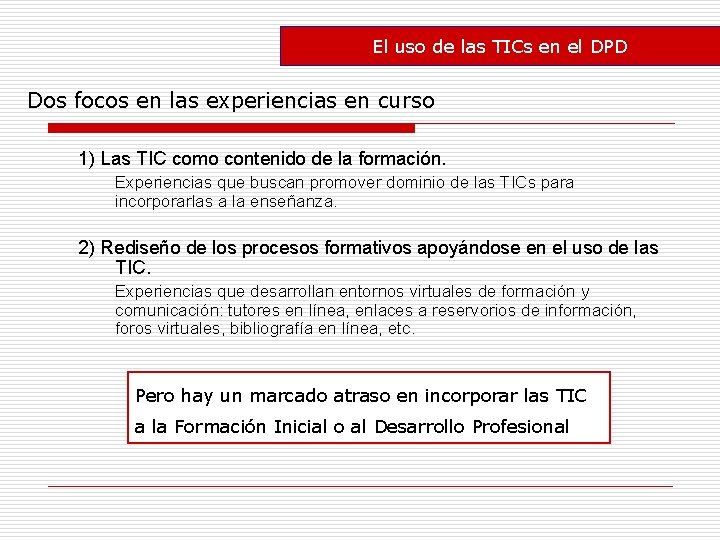 El uso de las TICs en el DPD Dos focos en las experiencias en