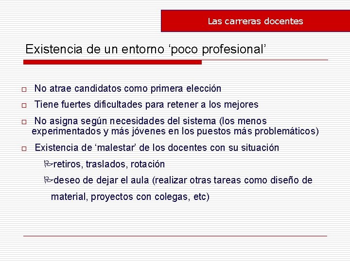 Las carreras docentes Existencia de un entorno ‘poco profesional’ o No atrae candidatos como