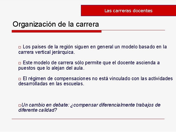 Las carreras docentes Organización de la carrera Los países de la región siguen en