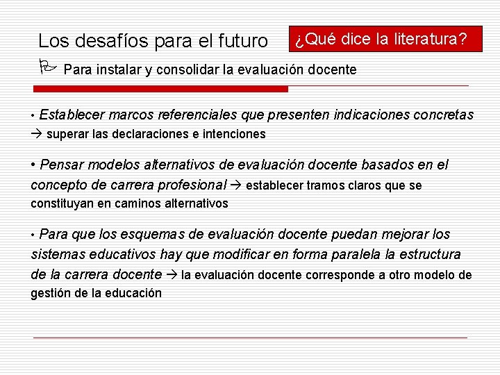 Los desafíos para el futuro ¿Qué dice la literatura? Para instalar y consolidar la