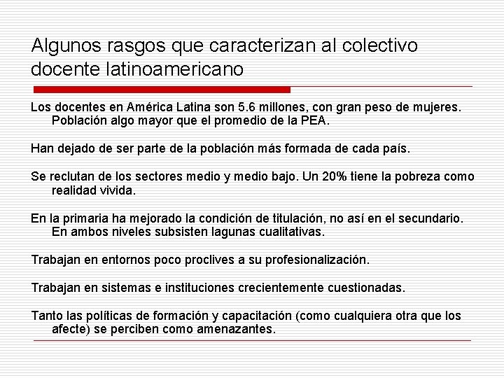 Algunos rasgos que caracterizan al colectivo docente latinoamericano Los docentes en América Latina son