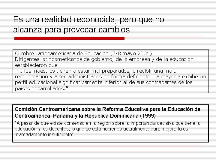 Es una realidad reconocida, pero que no alcanza para provocar cambios Cumbre Latinoamericana de