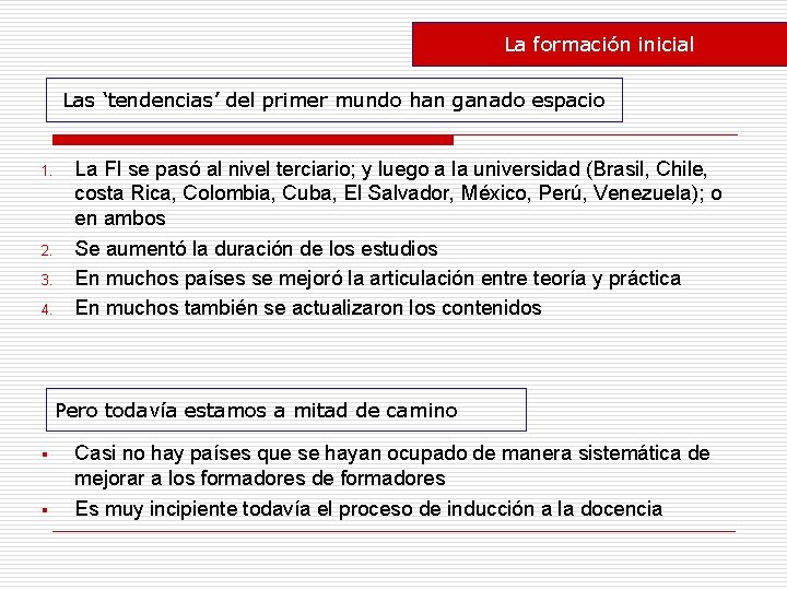 La formación inicial Las ‘tendencias’ del primer mundo han ganado espacio 1. 2. 3.
