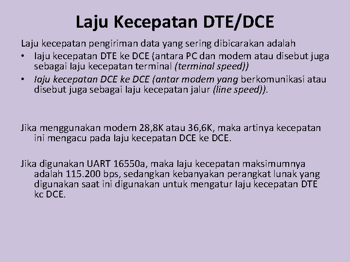Laju Kecepatan DTE/DCE Laju kecepatan pengiriman data yang sering dibicarakan adalah • Iaju kecepatan
