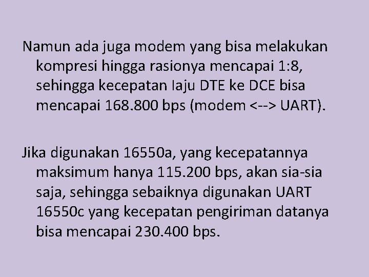 Namun ada juga modem yang bisa melakukan kompresi hingga rasionya mencapai 1: 8, sehingga