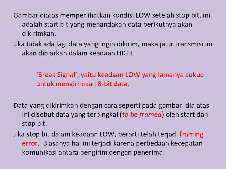 Gambar diatas memperlihatkan kondisi LOW setelah stop bit, ini adalah start bit yang menandakan Gambar diatas memperlihatkan kondisi LOW setelah stop bit, ini adalah start bit yang menandakan